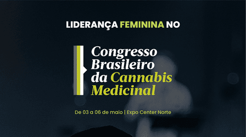 Lideranças femininas no mercado da cannabis é tema do último painel no Congresso Brasileiro da Cannabis Medicinal
