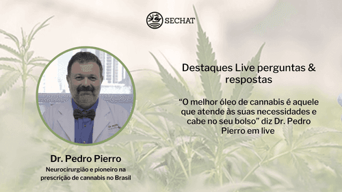 “O melhor óleo de cannabis é aquele que atende às suas necessidades e cabe no seu bolso” diz Dr. Pedro Pierro em live